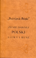 Ziemie dawnej Polski, Litwy i Rusi. Przewodnik. Reprint