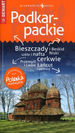 Polska Niezwykła. Województwo Podkarpackie. Przewodnik + atlas.