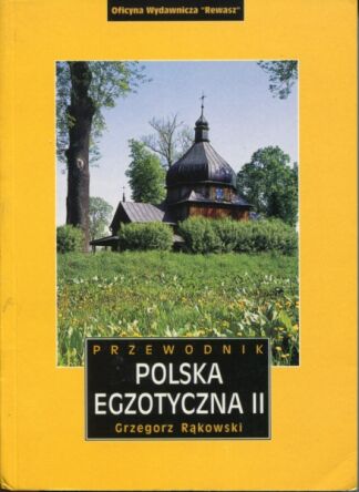 Polska Egzotyczna. Tom II. Przewodnik. Wyd. 2000 r.