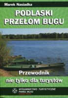 Podlaski Przełom Bugu. Przewodnik nie tylko dla turystów