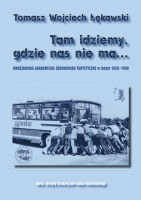 Tam idziemy, gdzie nas nie ma… Warszawskie Akademickie Środowisko Turystyczne w latach 1950-1990