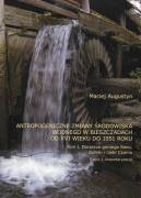 Antropogeniczne zmiany środowiska wodnego w Bieszczadach od XVI wieku do 1951 roku. Tom I. Dorzecze górnego Sanu, Solinki i rzeki Czarna