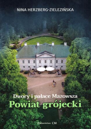 Dwory i pałace Mazowsza. Powiat Grójecki