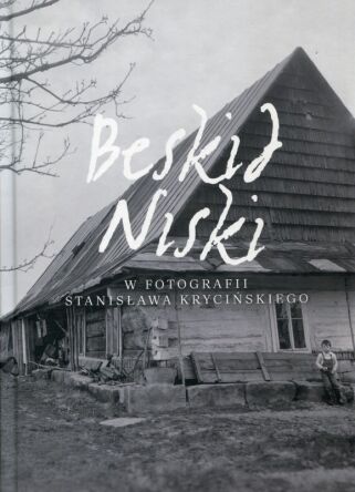 Beskid Niski w fotografii Stanisława Krycińskiego