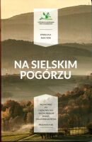 Na sielskim Pogórzu. Wędrówki po Ciężkowicko-Rożnowskim Parku Krajobrazowym. Przewodnik