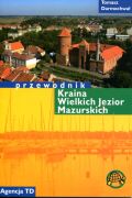 Kraina Wielkich Jezior Mazurskich. Przewodnik