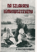 Na szlakach Łemkowszczyzny. Reprint wydania Komitetu do Spraw Szlachty Zagrodowej na Wschodzie Polski, Kraków 1939 r. Krosno