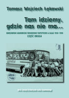 Tam idziemy, gdzie nas nie ma… Część druga. Warszawskie Akademickie Środowisko Turystyczne w latach 1950-1990
