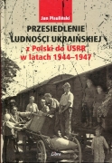 Przesiedlenie ludności ukraińskiej z Polski do USSR w latach 1944-1947 