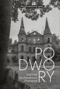 Podwory. Martwa architektura Pomorza