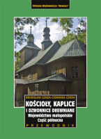 Kościoły, kaplice i dzwonnice drewniane. Województwo małopolskie. Część północna Egzemplarze niepełnowartościowe