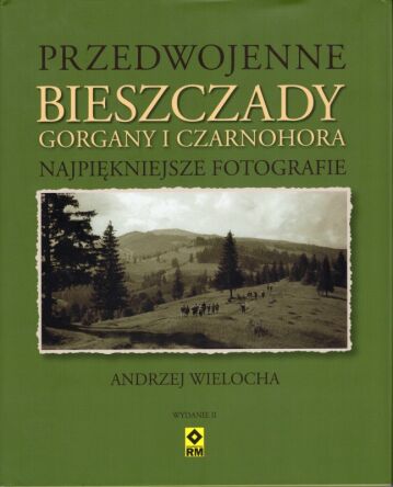 Przedwojenne Bieszczady, Gorgany i Czarnohora. Najpiękniejsze fotografie