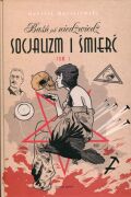 Baśń jak niedźwiedź. Socjalizm i śmierć t. 1