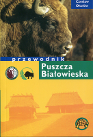 Puszcza Białowieska. Przewodnik. Wyd. 2019-21