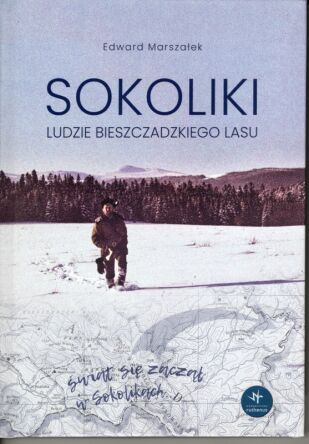 Sokoliki. Ludzie bieszczadzkiego lasu