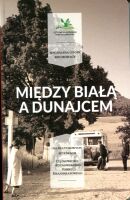 Między Białą a Dunajcem. Na kulturowych ścieżkach Ciężkowicko-Rożnowskiego Parku Krajobrazowego